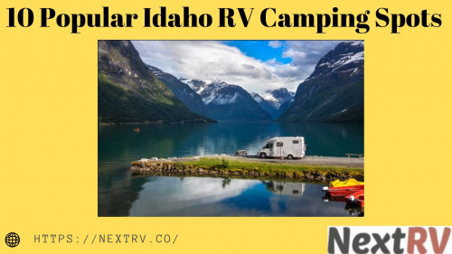 Planning for Camping in Idaho? We all know that Idaho is a place with beautiful lakes, mountains, and forests. That makes Idaho full-time camping spots. Nextrv providing 10 popular Idaho rv camping spots.

#bestcampinginidaho
https://nextrv.co/10-popular-idaho-rv-camping-spots/