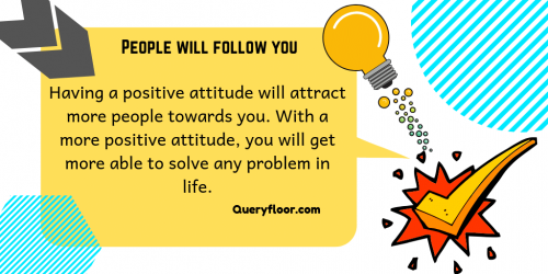 Having a positive attitude will attract more people to you. With a more positive attitude, you will get more able to solve any problem in life. https://www.queryfloor.com/blog/how-to-improve-grades-with-the-help-of-six-thinking-hats