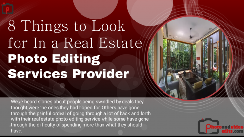 8-Things-to-Look-for-In-a-Real-Estate-Photo-Editing-Services-Provider.png