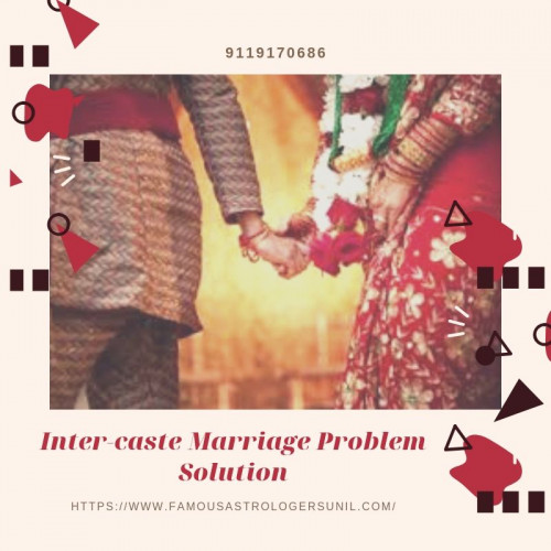 Visit us:: https://www.famousastrologersunil.com/inter-caste-marriage-problem-solution/