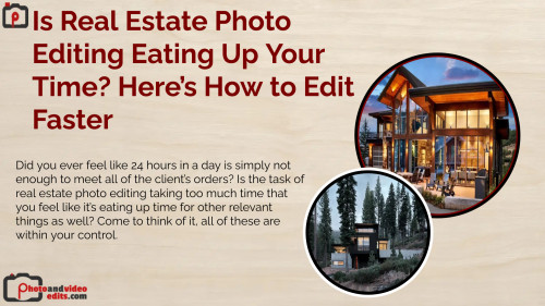 Is-Real-Estate-Photo-Editing-Eating-Up-Your-Time-Heres-How-to-Edit-Faster.jpg