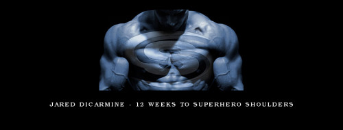 Jared-Dicarmine---12-Weeks-To-Superhero-Shoulders.jpg