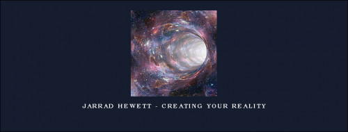 Jarrad-Hewett---Creating-your-reality.jpg