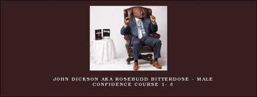 John-Dickson-Aka-Rosebudd-Bitterdose---Male-Confidence-Course-1--3.jpg