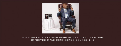 John-Dickson-Aka-Rosebudd-Bitterdose---New-And-Improved-Male-Confidence-Course-1--3.jpg