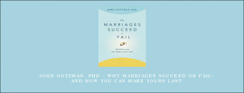 John-Gottman-PhD---Why-Marriages-Succeed-or-Fail-And-How-You-Can-Make-Yours-Last.jpg