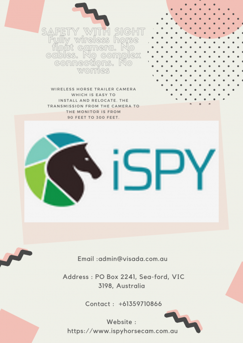 Buy iSpy wireless horse float camera and keep an eye on your horse while travelling. Our product is voted as the simplest and most effective monitoring system.
https://www.ispyhorsecam.com.au/