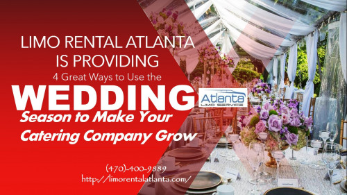 Limo-Rental-Atlanta-is-Providing-4-Great-Ways-to-Use-the-Wedding-Season-to-Make-Your-Catering-Company-Grow.jpg