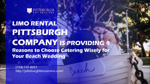 Limo-Rental-Pittsburgh-Company-is-providing-4-Reasons-to-Choose-Catering-Wisely-for-Your-Beach-Wedding.jpg