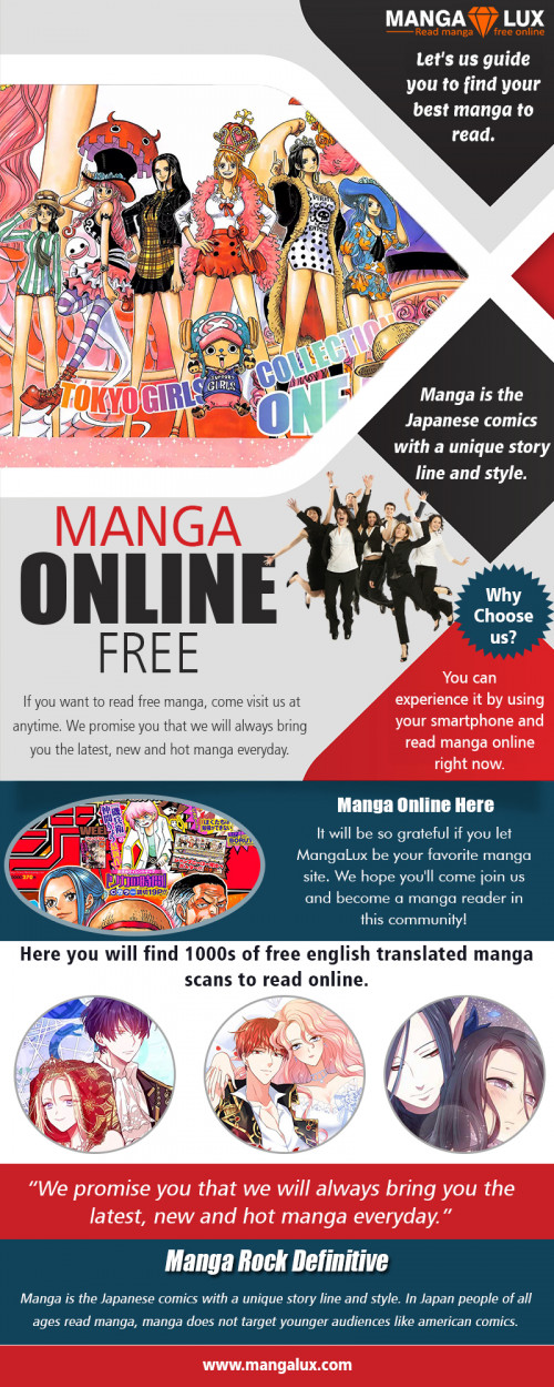 know the best sites to read manga online free at https://mangalux.com/

Service us:
read manga online free	
manga online free
manga to read
free manga panda	
managapanda	
managpanda

The immense popularity of this site was also attracted many sites which can charge you more and provide less service to their customers. These link easily lure customers by providing lucrative offers. Websites download content with the help of website generator scripts and these web charges users for accessing content on their URL. Read manga online free for an affordable option. 

Contact us:
https://mangalux.com

Social

https://snapguide.com/guides/read-one-piece-manga-stream-online/
http://www.plerb.com/mangapanda
https://www.twitch.tv/mangadex/videos
https://disqus.com/by/kissmangaonepiece/
https://dashburst.com/mangarockdefinitive
https://www.reddit.com/user/mangarockdefinitive
https://wiseintro.co/freemangapark
https://www.portfoliogen.com/freemanga-dc0bc972/
https://photos.app.goo.gl/9CdkrioDcV8wgiJC6
https://twitter.com/freemangapark