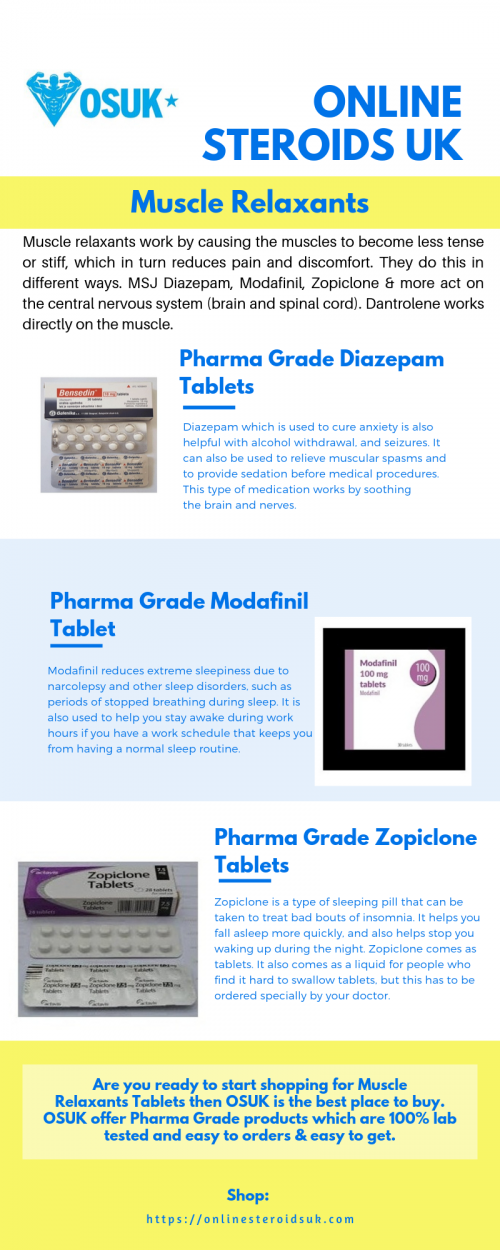 Buy Muscle Relaxants and related products like MSJ Diazepam, Modafinil, Zopiclone & more are lab tested and pharma grade.Shop from OSUK Store in the UK. Shop:https://onlinesteroidsuk.com/19-relaxants