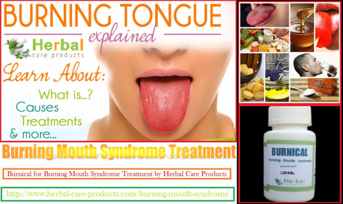 Herbal Treatment of Burning Mouth Syndrome aims to reduce the symptoms. Burning mouth syndrome is a burning pain in the mouth that can occur every day for months or longer. It is a painful condition. In most of the cases due to this disease the patient has bitter taste, or metallic taste in the mouth.

https://www.herbal-care-products.com/blog/11-natural-remedies-for-burning-mouth-syndrome/