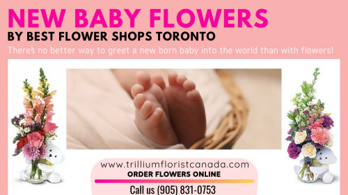 If someone you know has recently welcomed a baby into the world, offer them your congratulations and best wishes by sending their parents a heartfelt New Baby Flowers by The Best Flower Shops Toronto, with Flowers Delivery Toronto and Pickering, Ajax, Whitby, Oshawa & Markham, it's easy and it will mean the world to them. Get to know on www.trilliumfloristcanada.com