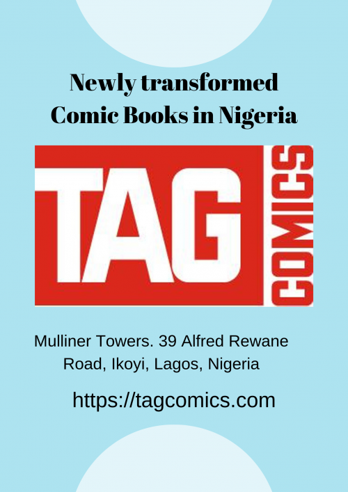 Tag comics describe the story of comic books in Nigeria in a simple, straightforward way. Its stories are created keeping in view the African culture. The African comic teaches many morals to readers. It has many characters and each has its roles.