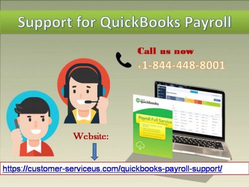 QuickBooks Payroll is an accounting software package developed and marketed by Intuit. Call +1-844-448-8001 QuickBooks payroll support number if you are facing QuickBooks complex troubles or fed up with frequent and sudden issues. For more info visit: https://customer-serviceus.com/quickbooks-payroll-support/