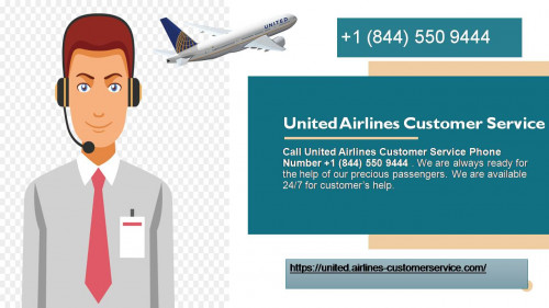 Get cheapest Airlines Flight ticket at United Airlines Customer Service Number toll-free +1 844 550 9444. Get discounts on booking flight ticket at United Airlines. Passengers need to just call United Airlines Phone number and talk our professional’s customer representative which helps you to book flight ticket and discounts on tickets. For more details visit our website https://united.airlines-customerservice.com/