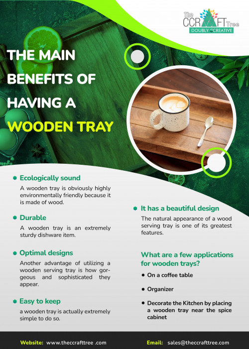 We must choose the best wooden tray for our houses because of the various benefits trays offer us. Our experts at Wooden Street did research to determine the best tray, and they determined that wooden trays are the finest.

For More Visit : https://www.theccrafttree.com/the-main-benefits-of-having-a-wooden-tray/

Wooden Tray | Wholesale Wooden Tray | Wholesale Serving Trays | Wooden Tray Wholesale | Pinewood tray | Gift Tray Wholesale | Wooden Trays Bulk | Wholesale Serving Trays