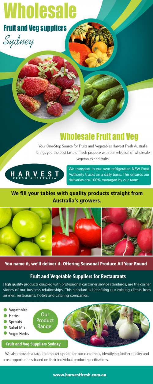 Wholesale fruit and veg suppliers in Sydney for genuinely low prices at https://harvestfresh.com.au/

Visit :
https://harvestfresh.com.au/contacts/
https://harvestfresh.com.au/fruits-range/

Find Us : https://goo.gl/maps/YsCXEK2ZgHTUX9U78

Beyond the availability of more great foods for your dishes, their quality remains paramount, and it is well understood that you will not want to compromise on this. Meat is only sourced from reputable suppliers, and the quality of fresh fruit and vegetables is second to none, so if you want to know where your produce comes from and that it is in good shape when it reaches you, this will never be a problem when you pick professional wholesale fruit and veg suppliers in Sydney options to meet your needs.

Social Links :

http://www.twipu.com/wholesalefruit
http://www.folkd.com/user/wholesalefruit
http://uid.me/wholesalefruitandveg
https://padlet.com/wholesalefruitandveg

Harvest Fresh

Address : 9 South Road, Sydney Markets,
Sydney New South Wales 2129, Australia
Website : www.harvestfresh.com.au
Email : info@harvestfresh.com.au
Phone : (02) 9746 6503
Fax : (02) 8362 9917
Working Hours : Open 24/7

Product/Services :

Fruit And Veg Suppliers
Fruit And Vegetable Suppliers
Fruit And Vegetable Providers
Sydney Fruit And Vegetable Suppliers