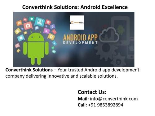 Converthink Solutions – Your trusted Android app development company delivering innovative and scalable solutions.Visit:https://www.converthink.com/service/mobile-app-development