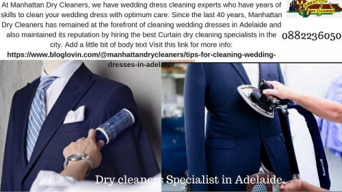 Dry cleaners use various techniques to make our clothes free from stains and marks. Dry cleaners have the ability to wipe out the extreme stains and dust particles from our clothes. Manhattan dry cleaner is one of such tremendous dry cleaner in Adelaide who have been in the business of cleaning since many years and exactly know the tact’s and procedure to enrich our garments with supreme beautification. If you are looking for the most efficient dry cleaner at Adelaide then Manhattan dry cleaner is the supreme destination. Visit us to enhance your clothes with a stunning shine. Call us at 0882236050 for further services.