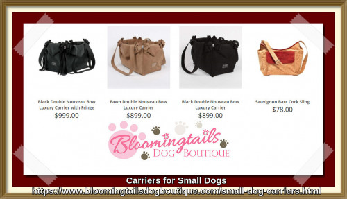 Carry your dog in style and comfort with small dog carriers. Find the best selection of dog carriers for small dogs here at Bloomingtails Dog Boutique. Our online store offers great quality on dog luxury items at the best price.
https://www.bloomingtailsdogboutique.com/small-dog-carriers.html