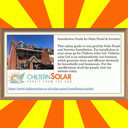 This online guide is very good for Solar Panel and Inverter Installation. For installation in your areas go for Chiltern solar Ltd. Chiltern solar Ltd is an independently run business which generate clean and efficient electricity for households and businesses. For the specifications of all the panels visit our website today.
https://www.chilternsolar.co.uk/solar-panel-installation-guide/