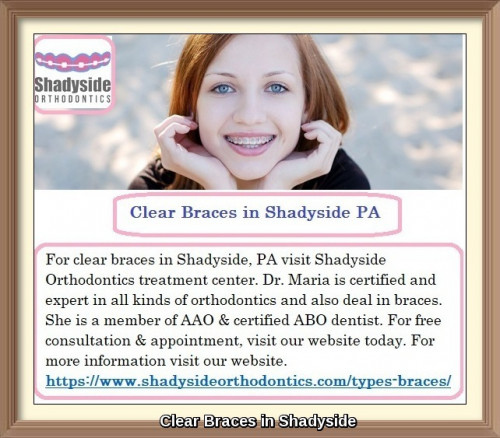 For clear braces in Shadyside, PA visit Shadyside Orthodontics treatment center. Dr. Maria is certified and expert in all kinds of orthodontics and also deal in braces. She is a member of AAO & certified ABO dentist. For free consultation & appointment, visit our website today. For more information visit our website,https://www.shadysideorthodontics.com/types-braces/