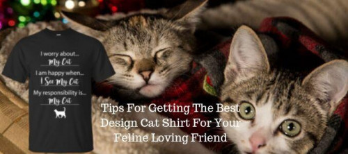Getting the best design of cat print clothes can be a little tricky if you are not sure of the design you are specifically looking for. Read on the blog below to follow the tips and get desired results.

Check more at : https://tinyurl.com/y4zunelb